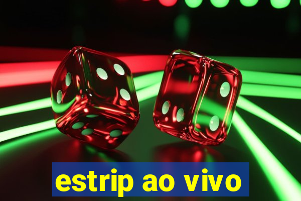 estrip ao vivo